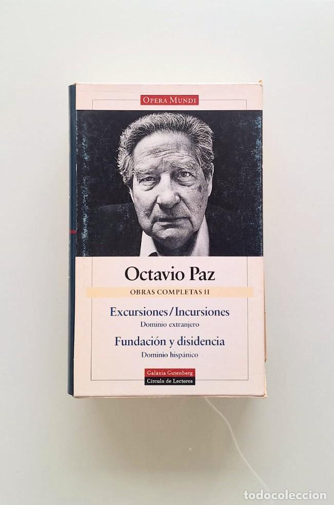 Libros: Obras completas II, Octavio Paz, Galaxia Gutenberg, Excursiones/Incursiones, Fundaci&oacute;n y disidencia