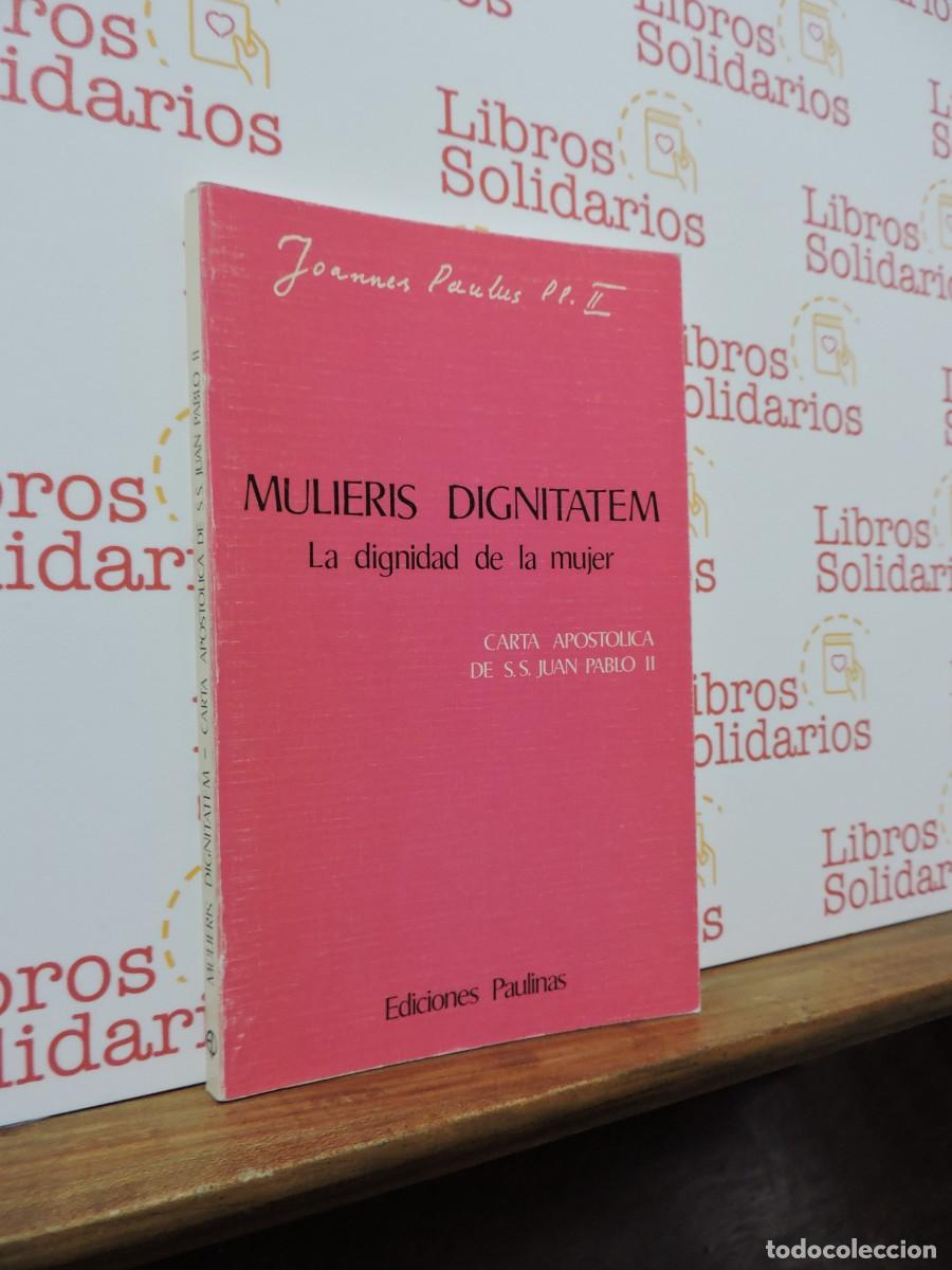 Libros: Mulieris Dignitatem. La dignidad de la mujer. Juan Pablo II. Ed. Paulinas. Madrid, 1988