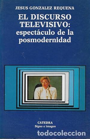 Libros: El Discurso Televisivo. Espectaculo de la posmodernidad