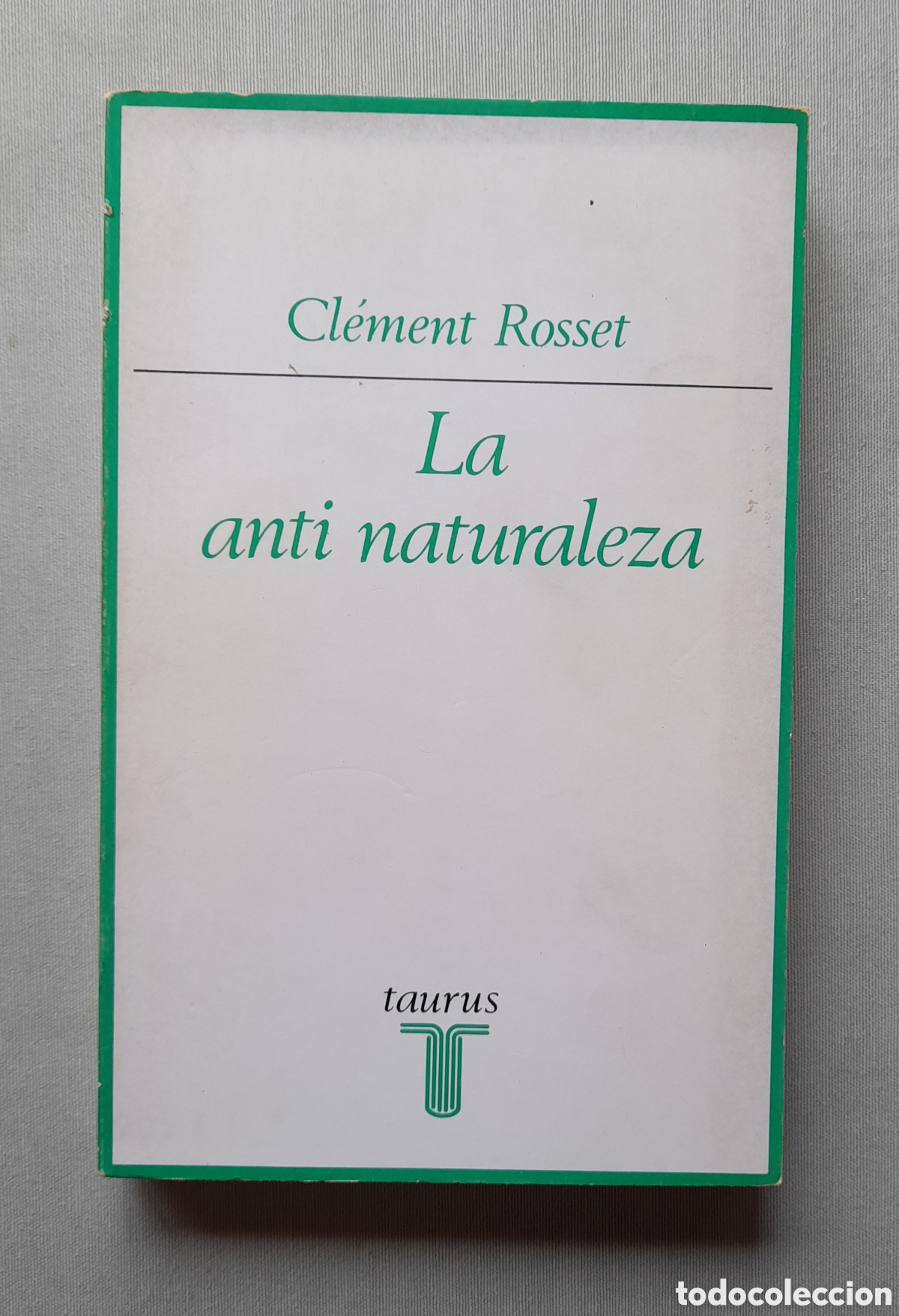 Libros: La anti naturaleza. Cl&eacute;ment Rosset
