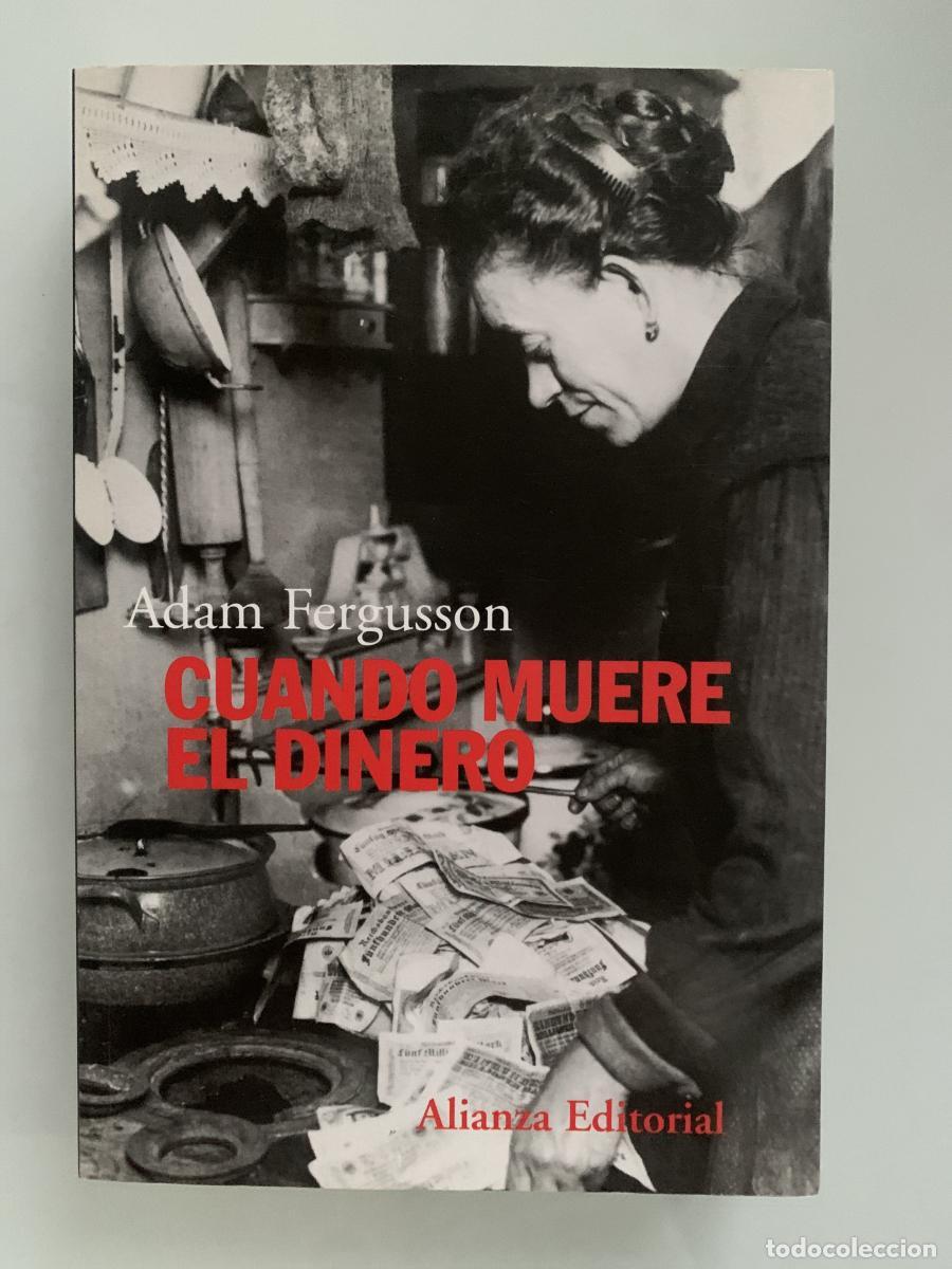 Libros: CUANDO MUERE EL DINERO. La pesadilla de la hiperinflaci&oacute;n en la rep&uacute;blica de Weimar - Adam Fergusson