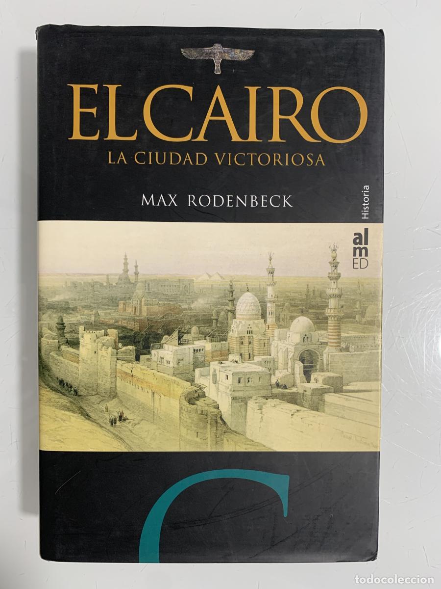 Libros: EL CAIRO. LA CIUDAD VICTORIOSA - Max Rodenbeck