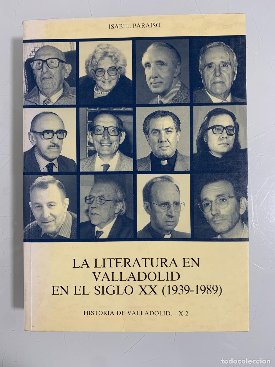 Libros: LA LITERATURA EN VALLADOLID EN EL SIGLO XX (1939-1989) - Isabel Para&iacute;so De Leal