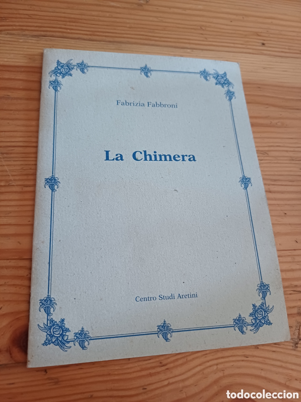 Libros: La Chimera Fabrizia Fabbroni Centro Studi Aretini 16 pag 1998