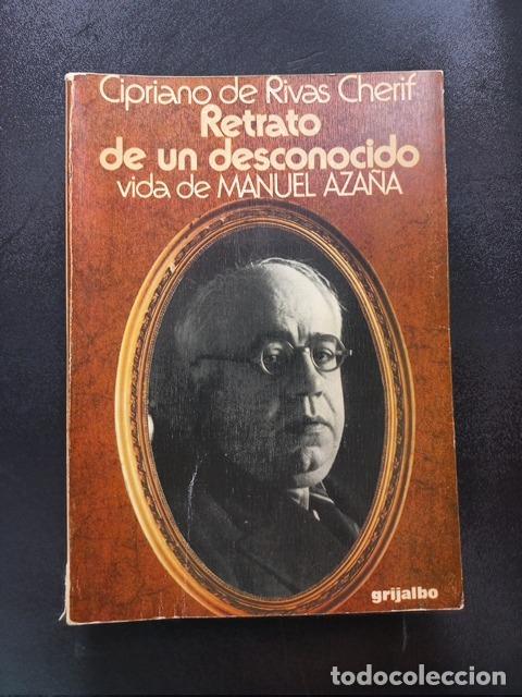 Libros: Cipriano de Rivas Cherif - Retrato de un desconocido. Vida de Manuel Aza&ntilde;a