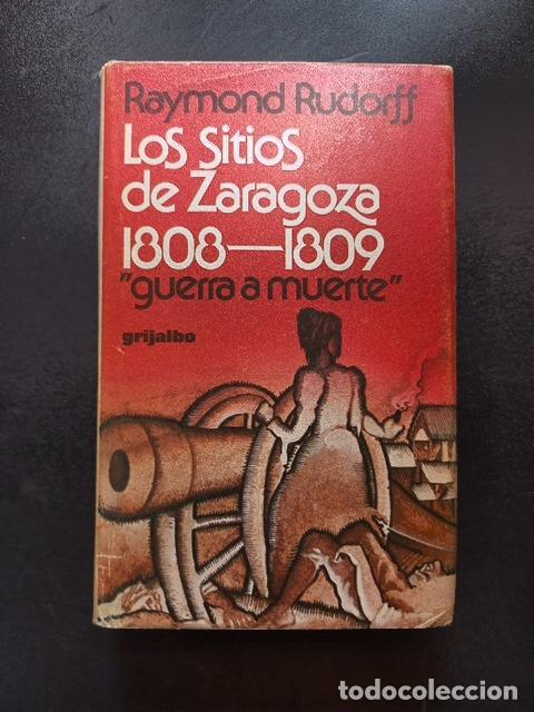 Libros: Raymond Rudorff - Los sitios de Zaragoza 1808-1809 &rdquo;guerra a muerte&rdquo;