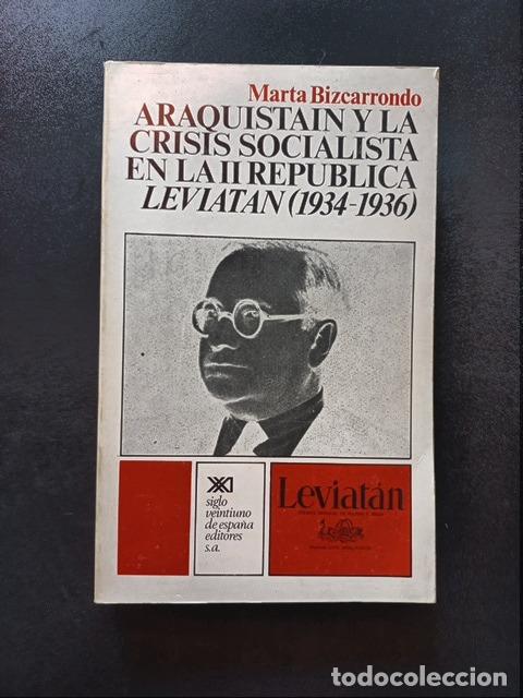 Libros: Marta Bizcarrondo - Araquistain y la crisis socialista en la II Rep&uacute;blica leviat&aacute;n (1934-1936)