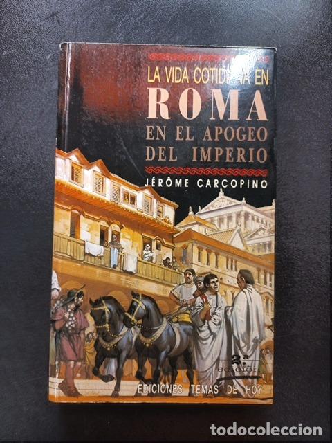 Libros: J&eacute;r&ocirc;me Carcopino - La vida cotidiana en roma en el apogeos del imperio