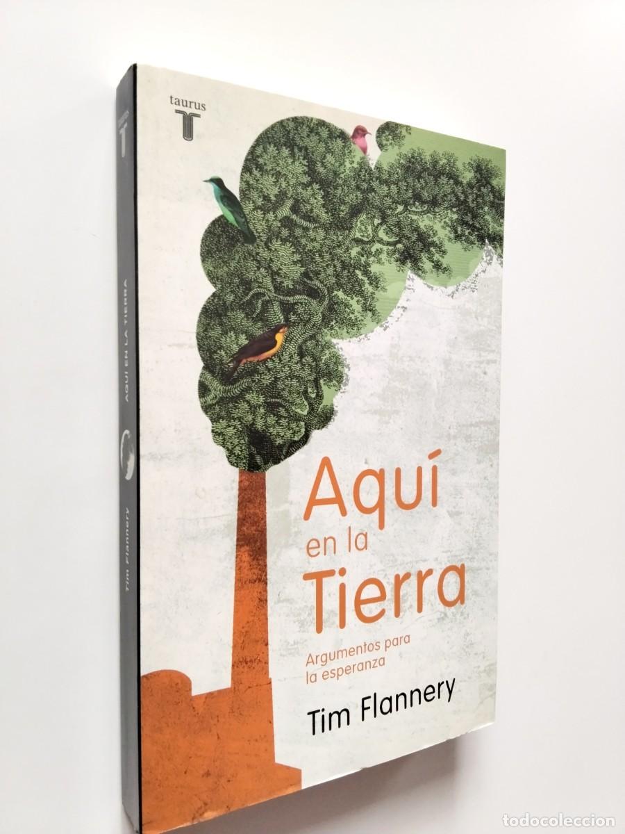 Tim Flannery - Aqu&iacute; en la Tierra. Argumentos para la esperanza