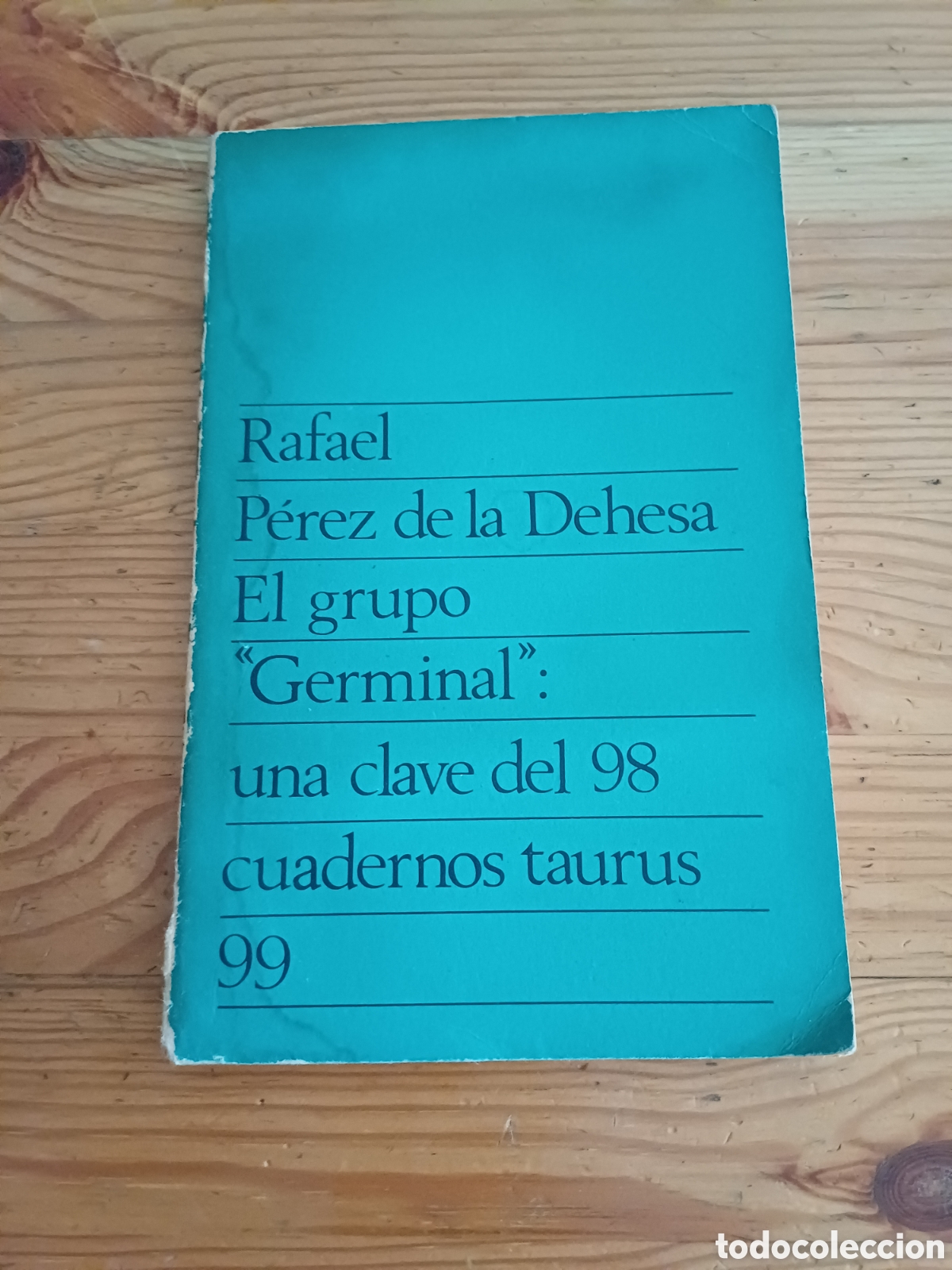 Libros: El grupo Germinal una clave del 98 cuadernos taurus Rafael Perez de la Dehesa Juan Ramon Capella