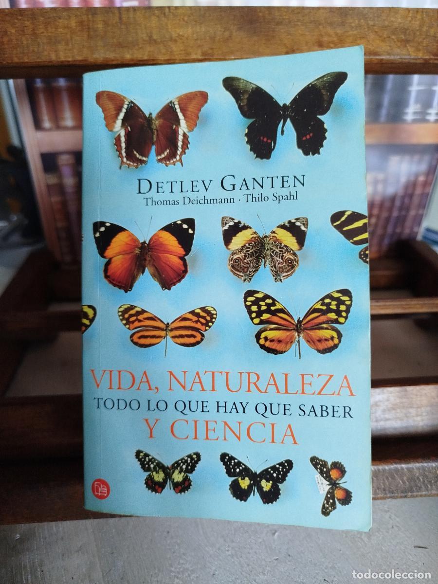 Libri di seconda mano: Vida, naturaleza y ciencia: todo lo que hay que saber - Ganten, Detlev; Deichmann, Thomas; Spahl, Th