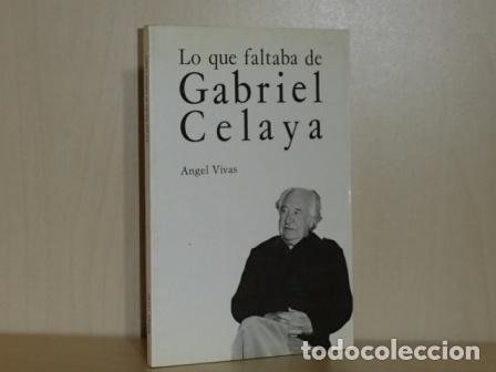 Livres: LO QUE FALTABA DE GABRIEL CELAYA - Vivas, &Aacute;ngel