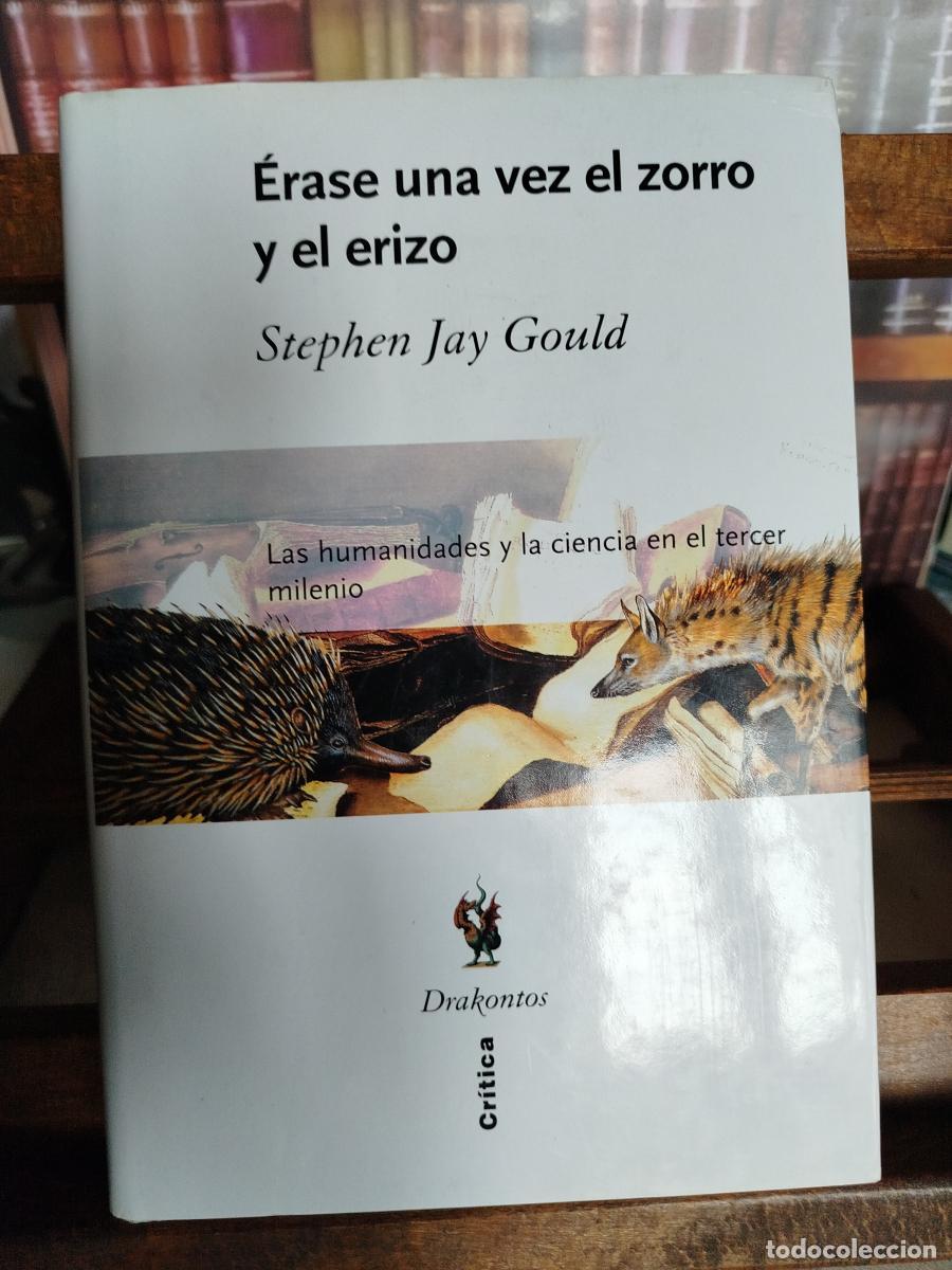 Libros: &Eacute;rase una vez el zorro y el erizo: las humanidades y la ciencia en el tercer milenio - Gould, Stephe