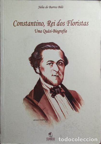Libros: BARROS BIL&Oacute;. (J&uacute;lia de) - CONSTANTINO, REI DOS FLORISTAS: UMA QU&Aacute;SI-BIOGRAFIA. [1.&ordf; EDI&Ccedil;&Atilde;O]