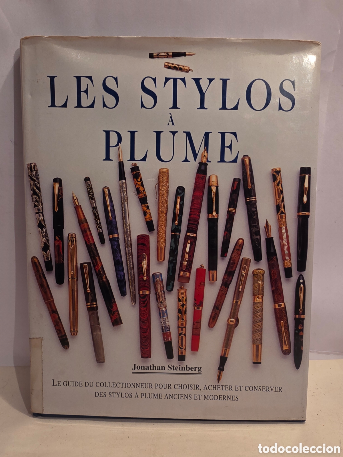Libros: LES STYLOS A PLUME. JONATHAN STEINBERG. 1994. LIBRO DE ESTILOGRAFICAS, PLUMAS