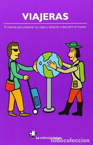 Livres: Viajeras: El manual para preparar tus viajes y lanzarte a descubrir el mundo- 9788494240010