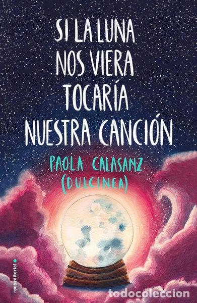 Libros: Si la luna nos viera tocar&iacute;a nuestra canci&oacute;n- 9788417541125