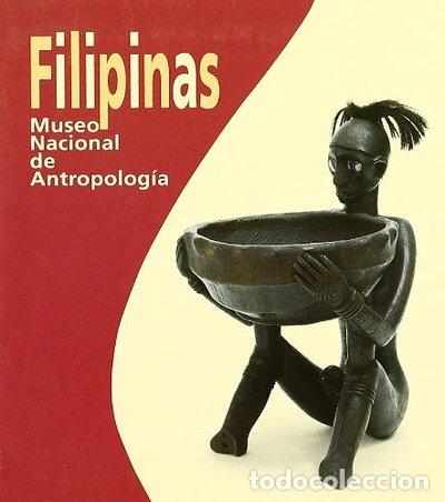 Libros: Filipinas: Museo Nacional de Antropolog&iacute;a- 9788481814026