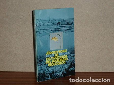 Libros: LA DESTRUCCI&Oacute;N DEL EQUILIBRIO BIOL&Oacute;GICO - Voigt, J&uuml;rgen