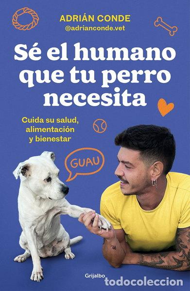 Libros: S&eacute; el humano que tu perro necesita- 9788425362989
