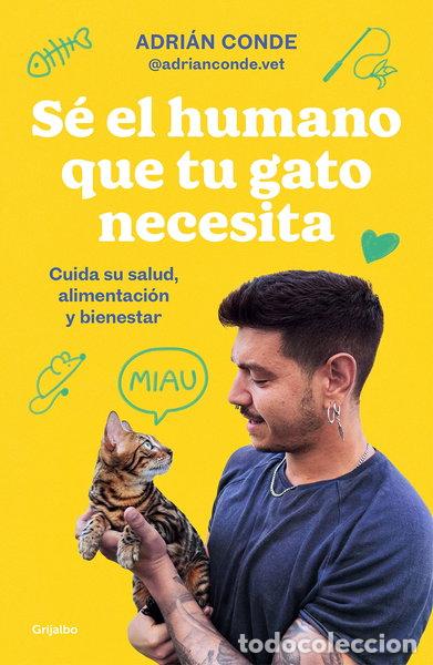 Libros: S&eacute; el humano que tu gato necesita- 9788425363009