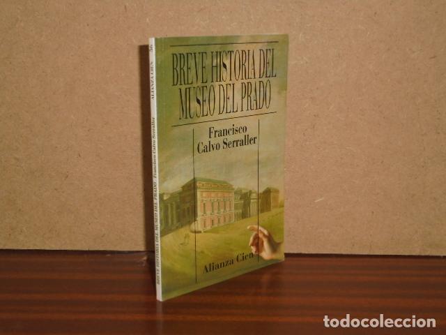 Libros: BREVE HISTORIA DEL MUSEO DEL PRADO - Calvo Serraller, Francisco