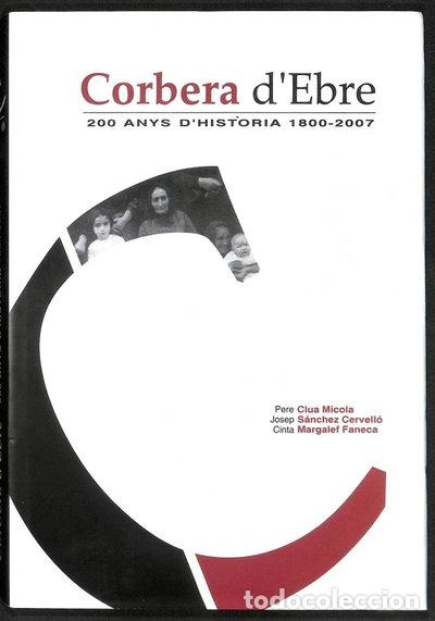 Libros: Corbera d'Ebre. 200 anys d'hist&ograve;ria. 1800-2007- 9788460644910