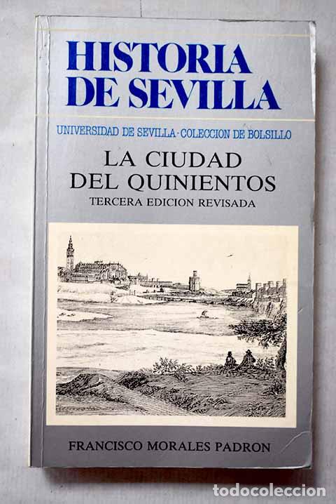 Livros em segunda m&atilde;o: Historia de Sevilla: la ciudad del quinientos.- Morales Padr&oacute;n, Francisco