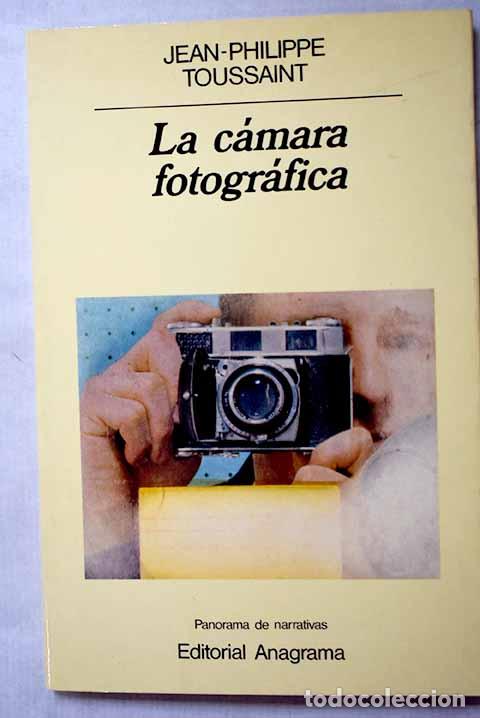 books: La c&aacute;mara fotogr&aacute;fica.- Toussaint, Jean-Philippe