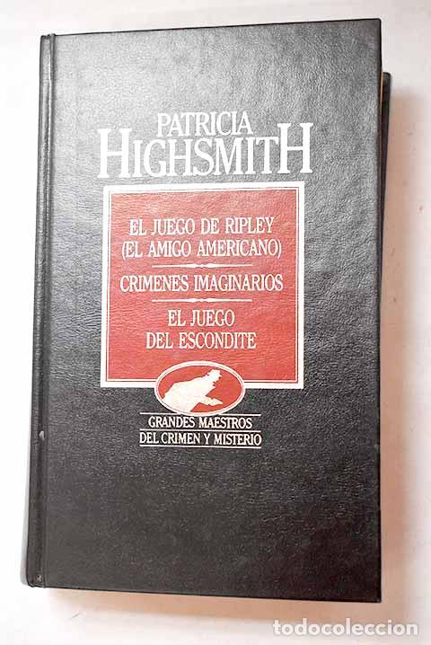 books: El amigo americano ; Cr&iacute;menes imaginarios ; El juego del escondite.- Highsmith, Patricia