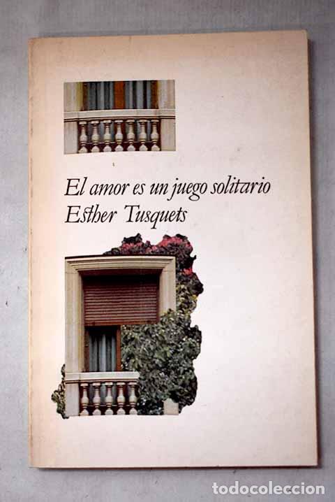 books: El amor es un juego solitario.- Tusquets, Esther