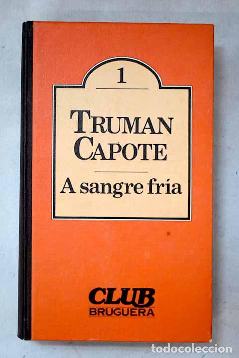 Libros: A sangre fr&iacute;a: Capote, Truman.- Capote, Truman