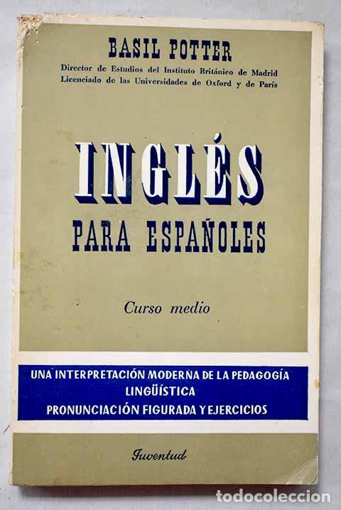 Libri di seconda mano: Ingl&eacute;s para espa&ntilde;oles: curso medio.- Potter, Basil
