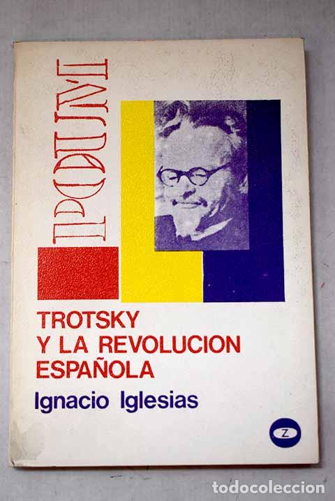 Libros: Trotsky y la revoluci&oacute;n espa&ntilde;ola.- Iglesias, Ignacio - Foto 1
