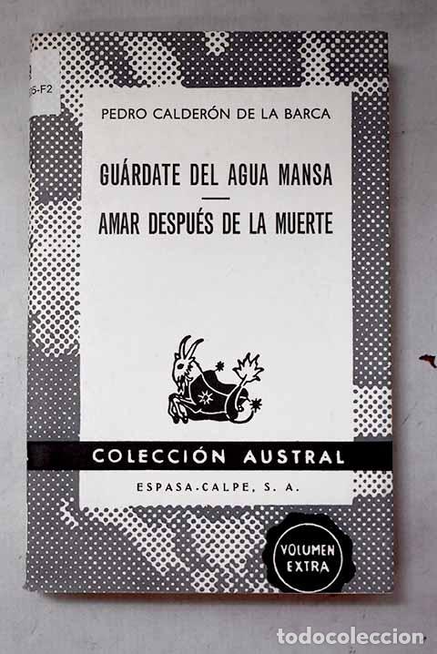 Libros: Gu&aacute;rdate del agua mansa ; Amar despu&eacute;s de la muerte.- Calder&oacute;n de la Barca, Pedro