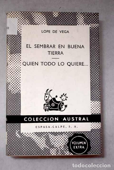 Libros: El sembrar en buena tierra ; Quien todo lo quiere.- Vega, Lope de