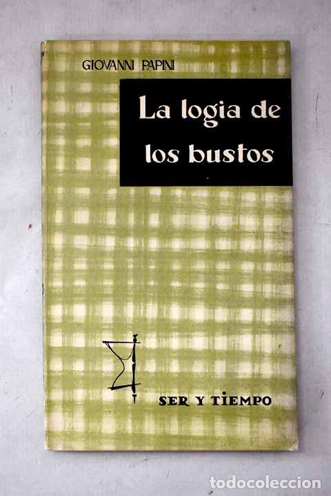 B&uuml;cher: La logia de los bustos.- Papini, Giovanni