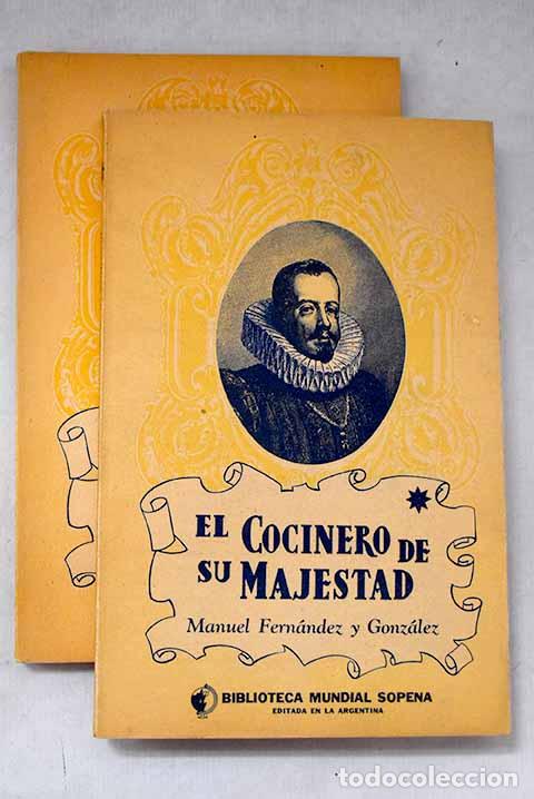B&uuml;cher: El cocinero de su majestad: memorias del tiempo de Felipe tercero.- Fern&aacute;ndez y Gonz&aacute;lez, Manuel