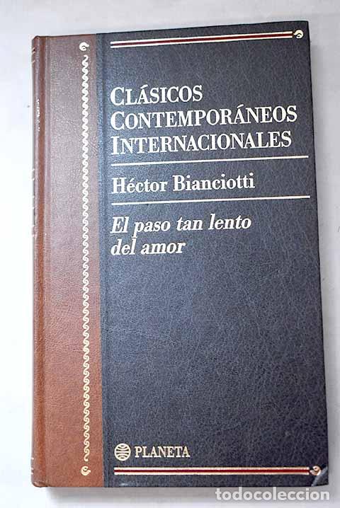 Libros: El paso tan lento del amor.- Bianciotti, H&eacute;ctor