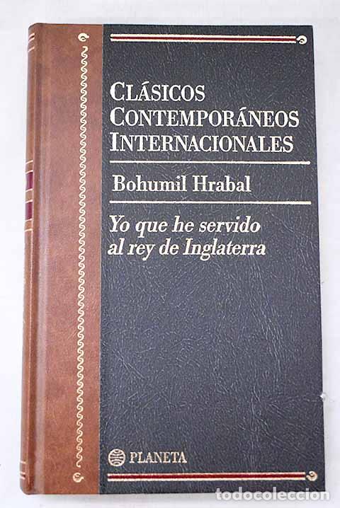 Livres: Yo que he servido al rey de Inglaterra.- Hrabal, Bohumil