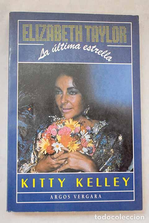 Libros: Elizabeth Taylor: la &uacute;ltima estrella.- Kelley, Kitty