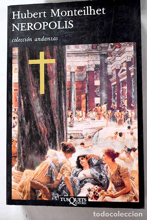 Libros: Ner&oacute;polis: novela sobre los tiempos de Ner&oacute;n.- Monteilhet, Hubert