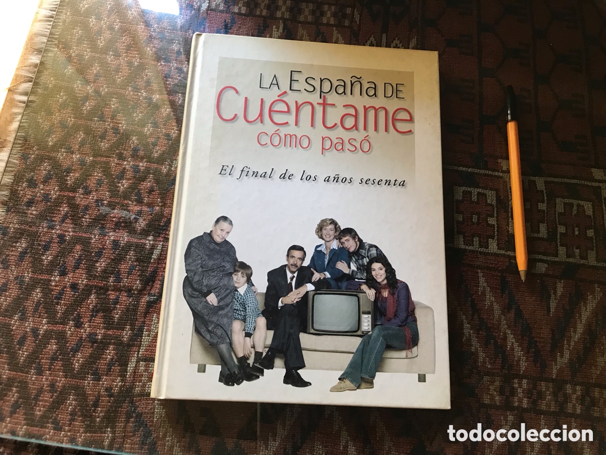 Libros: La Espa&ntilde;a de Cu&eacute;ntame c&oacute;mo pas&oacute;. Al final de los a&ntilde;os sesenta