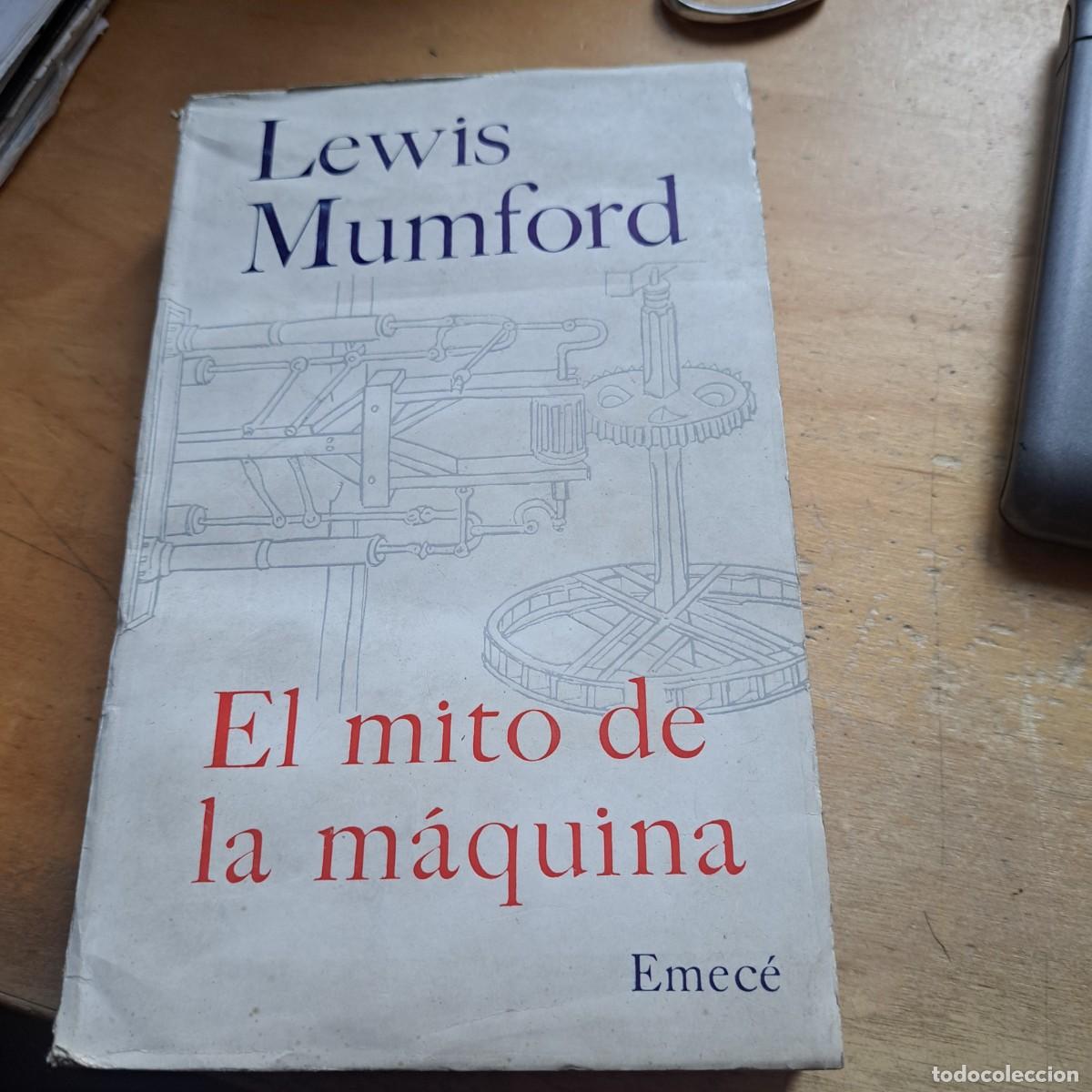 Libros: El mito de la maquina. - Mumford, Lewis / Emece Editores, Buenos Aires, 1969 (489) -- historia unive