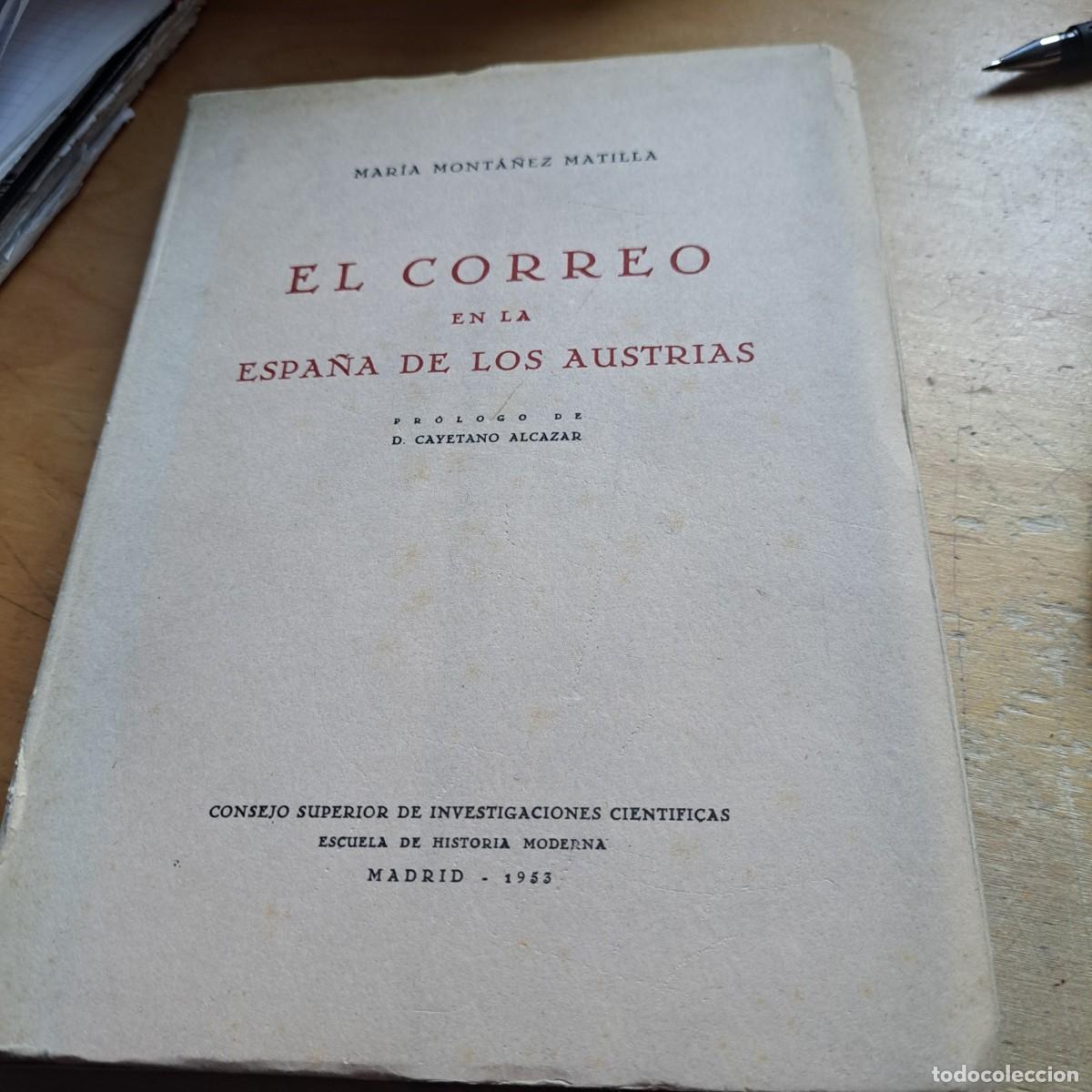 Libros: El correo en la Espa&ntilde;a de los austrias - Mont&aacute;&ntilde;ez Matilla, Mar&iacute;a 1953.---Ed. Consejo Superior de In