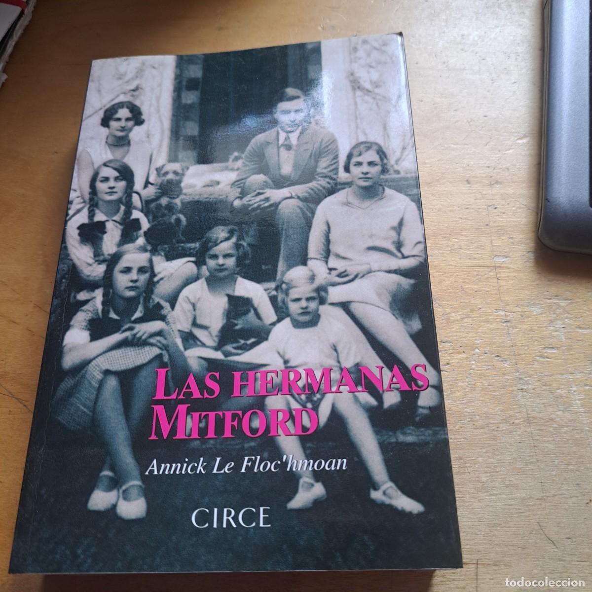 Libros: LAS HERMANAS MITFORD ANNICK LE FLOCK'HMOAN EDITORIAL: CIRCE A&Ntilde;O : 2008 ISBN: 978-84-7765-213-7