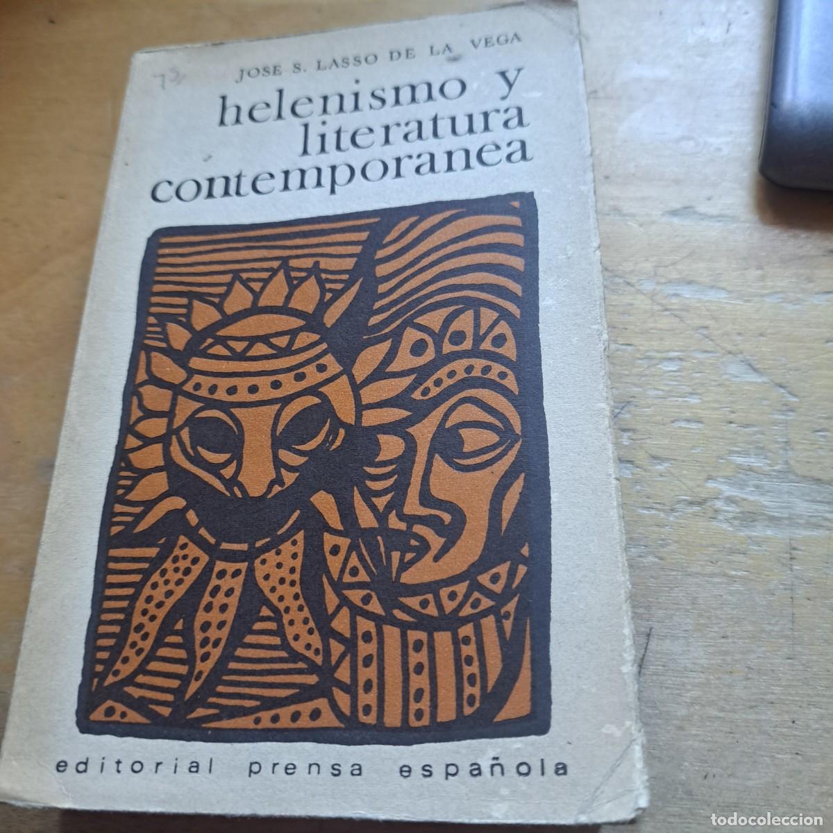 Libros: Helenismo y literatura contempor&aacute;nea.- Lasso de la Vega, Jos&eacute; S. Prensa Espa&ntilde;ola. 1967. Ling&uuml;&iacute;stica