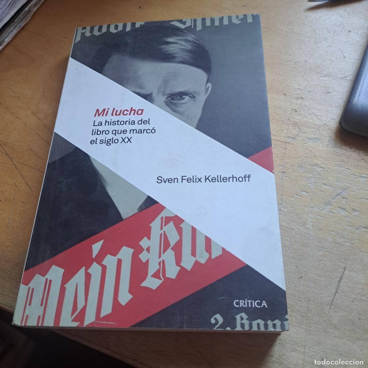 Libros: Mi lucha, la historia del libro que marc&oacute; el siglo XX VEINTE .- Kellerhoff, Sven Felix MUY BUEN ESTA