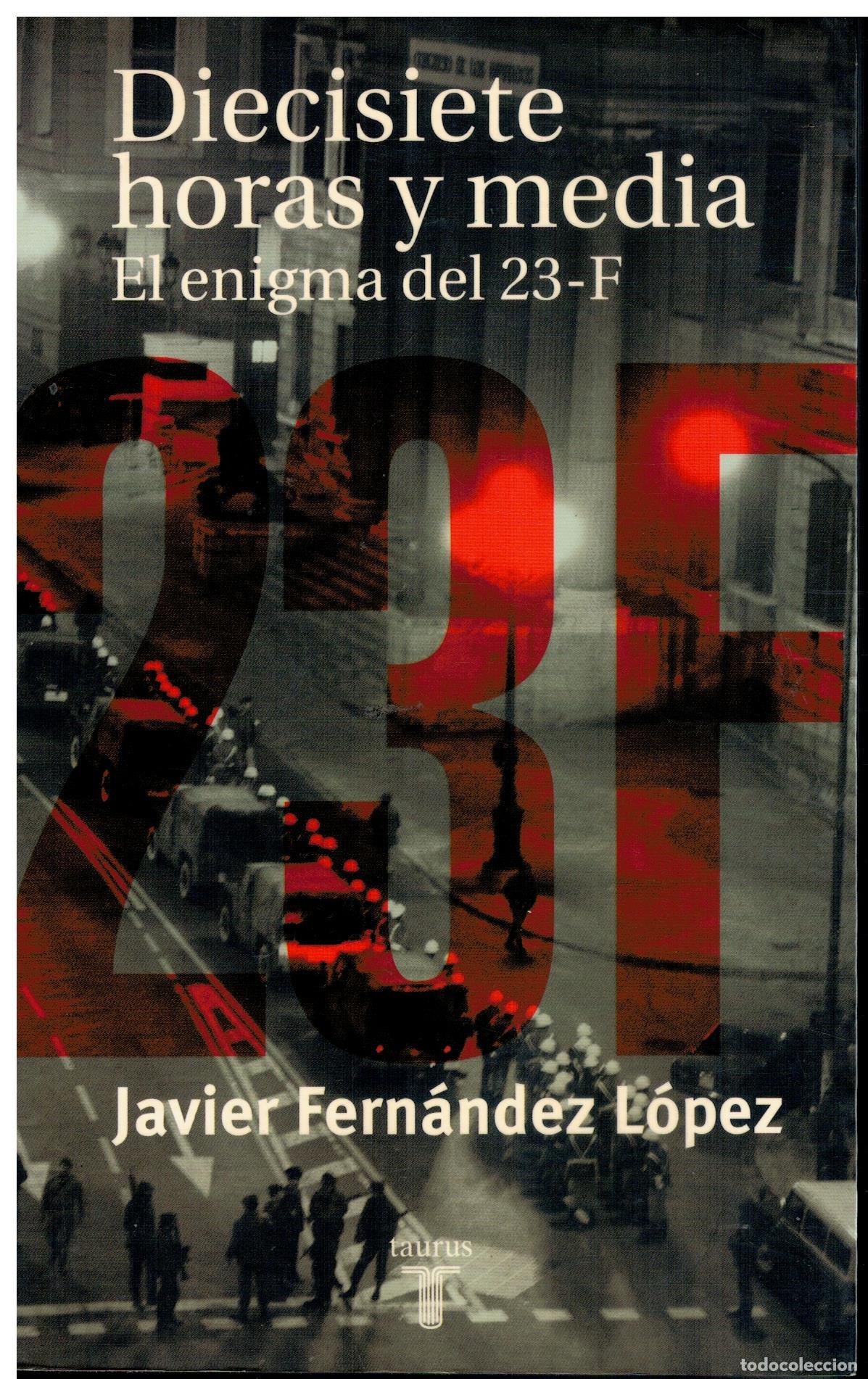 Livres: DIECISIETE HORAS Y MEDIA. EL ENIGMA DEL 23-F. 1&ordf; edici&oacute;n.