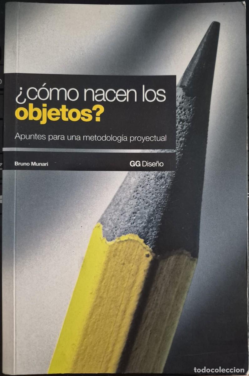 Libros: &iquest;C&Oacute;MO NACEN LOS OBJETOS? APUNTES PARA UNA METODOLOG&Iacute;A PROYECTUAL - BRUNO MUNARI